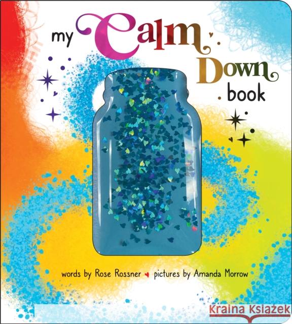 My Calm Down Book: The Anxiety Relief Book for Children Rose Rossner 9781464221569