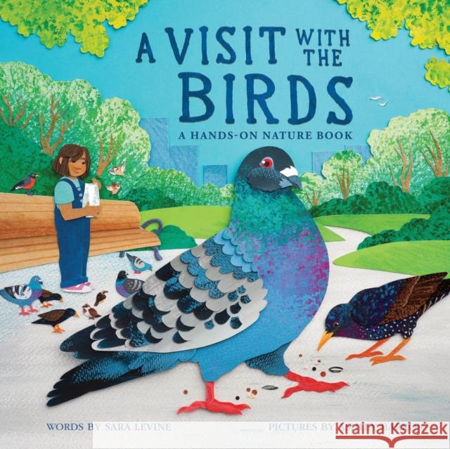 A Visit with the Birds: A Hands-On Nature Book Sara Levine Ashley Barron 9781464222955 Sourcebooks Explore