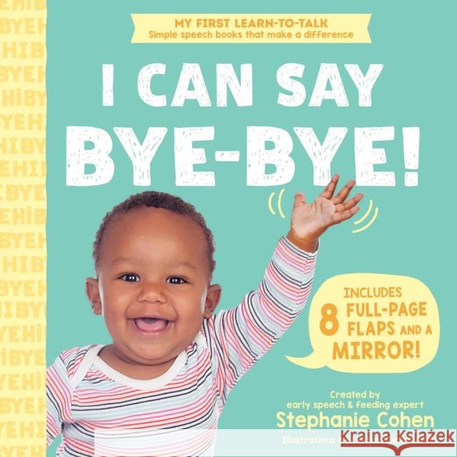 I Can Say Bye-Bye! Stephanie Cohen 9781464223570 Sourcebooks Explore