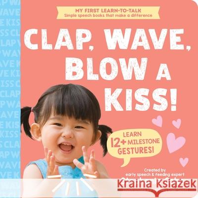 Clap, Wave, Blow a Kiss! Stephanie Cohen Lindsay Dale-Scott 9781464223600