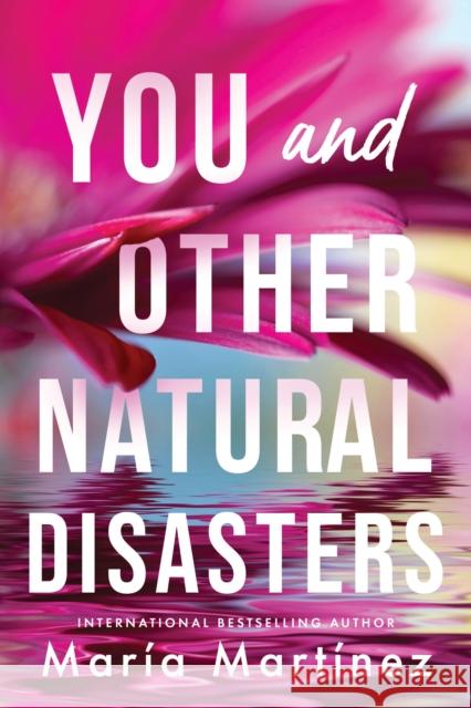 You and Other Natural Disasters Maria Martinez 9781464225048