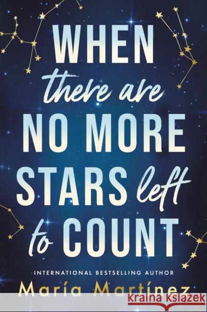 When There Are No More Stars Left to Count Maria Martinez 9781464225079