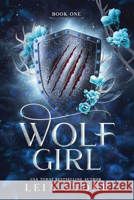 Wolf Girl: A Werewolf Shifter Romance for Romantasy Lovers (Wolf Girl 1) Leia Stone 9781464225949