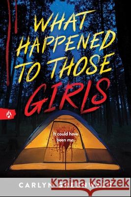 What Happened to Those Girls Carlyn Greenwald 9781464226571 Sourcebooks Fire