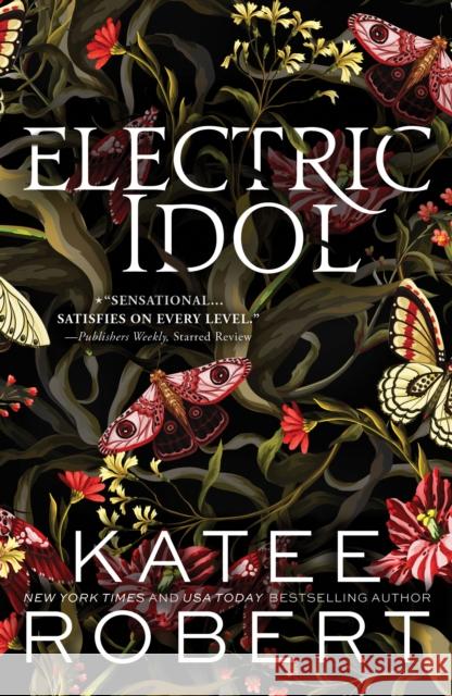Electric Idol: A Divinely Dark Romance Retelling of Psyche and Eros (Dark Olympus 2) Katee Robert 9781464228261 Sourcebooks, Inc