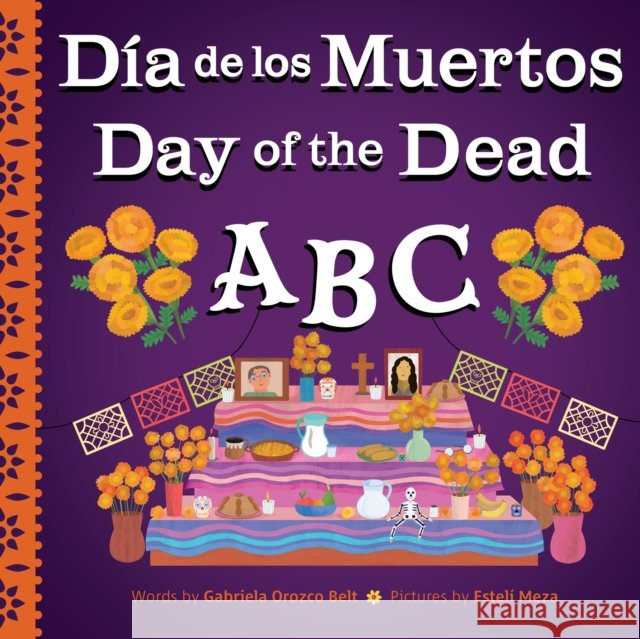 Day of the Dead ABC / D?a de Muertos ABC Gabriela Orozco Belt 9781464228391