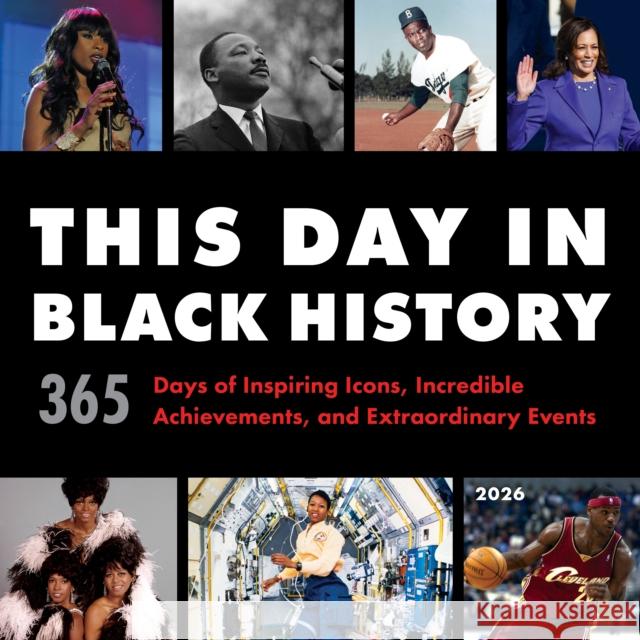 2026 This Day in Black History Wall Calendar: 365 Days of Inspiring Icons, Incredible Achievements, and Extraordinary Events Sourcebooks 9781464229701