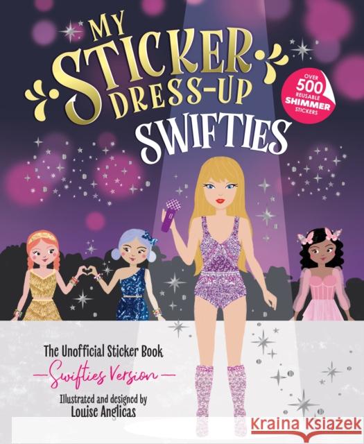 My Sticker Dress-Up: Swifties Louise Anglicas 9781464229893