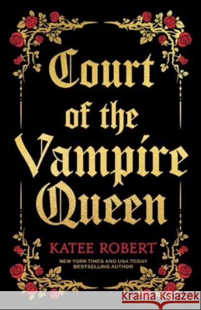 Court of the Vampire Queen: A Paranormal Reverse Harem Romance Katee Robert 9781464230325 Sourcebooks, Inc