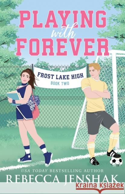 Playing with Forever Rebecca Jenshak 9781464230646