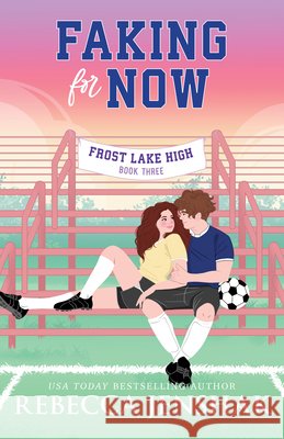 Faking for Now Rebecca Jenshak 9781464230677