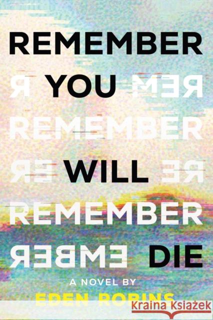 Remember You Will Die: A Genre-Bending Science Fiction Epistolary Novel Eden Robins 9781464233241