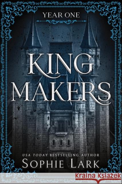 Kingmakers Year One: A Spicy Friends to Lovers Dark College Romance (Kingmakers Book 1) Sophie Lark 9781464233852 Sourcebooks, Inc