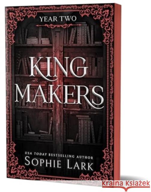 Kingmakers Year Two: A Spicy Forbidden Dark College Romance (Kingmakers 2) Sophie Lark 9781464233869 Sourcebooks, Inc