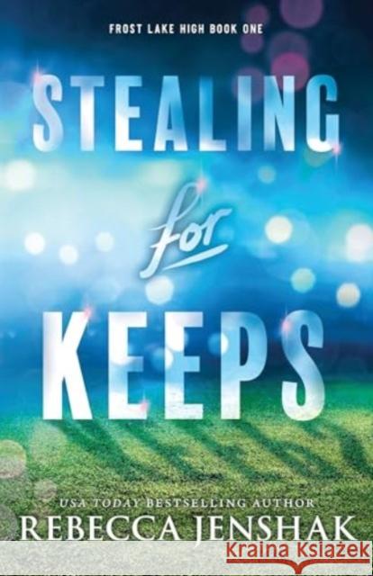 Stealing for Keeps: A Young Adult Sports Romance Novel Rebecca Jenshak 9781464234910