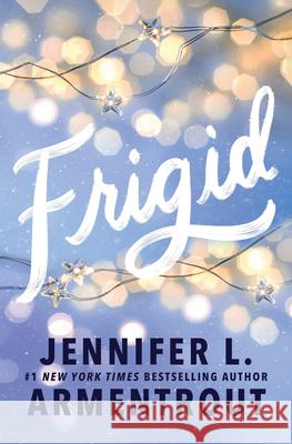 Frigid (Standard Edition) Jennifer L. Armentrout 9781464237188 Bloom Books