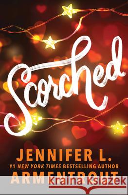 Scorched (Standard Edition) Jennifer L. Armentrout 9781464237256 Bloom Books