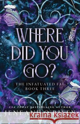 Where Did You Go? Jeneane O'Riley 9781464237348 Bloom Books