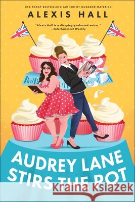 Audrey Lane Stirs the Pot: A Queer Grumpy x Sunshine Romance from the Author of Boyfriend Material (Winner Bakes All Book 3) Alexis Hall 9781464238420 Sourcebooks, Inc