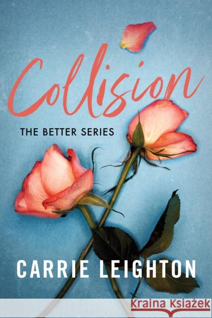 Collision: An Enemies to Lovers Romance for Fans of My Fault Carrie Leighton 9781464238437