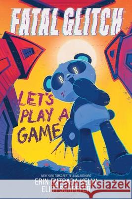 Fatal Glitch: Let's Play a Game Eliot Schrefer Erin Entrada Kelly Jeannette Arroyo 9781464241079 Stonefruit Studio