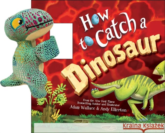 Snap & Snuggle: How to Catch a Dinosaur Adam Wallace 9781464245053 Sourcebooks Wonderland