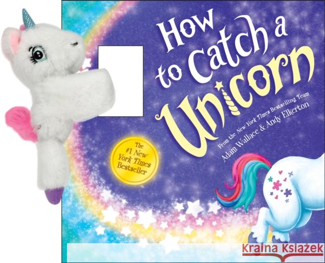 Snap & Snuggle: How to Catch a Unicorn Adam Wallace 9781464245060