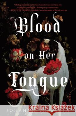 Blood on Her Tongue: A Gothic Horror from the Author of My Darling Dreadful Thing Johanna van Veen 9781464245084 Sourcebooks, Inc