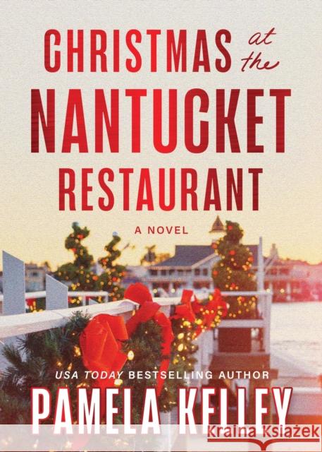 Christmas at the Nantucket Restaurant Pamela Kelley 9781464246210 Sourcebooks Landmark