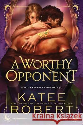 A Worthy Opponent (Standard Edition) Katee Robert 9781464247712 Sourcebooks Casablanca