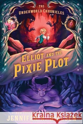 Elliot and the Pixie Plot Jennifer A. Nielsen 9781464251498