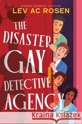The Disaster Gay Detective Agency Lev A. C. Rosen 9781464252853 Poisoned Pen Press