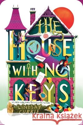 The House with No Keys Lindsay Currie 9781464255274 Sourcebooks, Inc