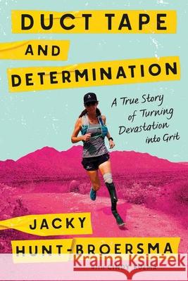 Duct Tape and Determination Jacky Hunt-Broersma 9781464255588 Sourcebooks, Inc
