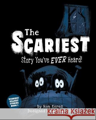The Scariest Story You've Ever Heard! Ron Keres Arthur Lin 9781464258848 Sourcebooks Wonderland
