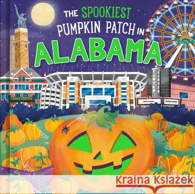 The Spookiest Pumpkin Patch in Alabama Louise Martin Gabriele Tafuni 9781464263651 Hometown World