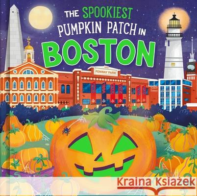 The Spookiest Pumpkin Patch in Boston Louise Martin Gabriele Tafuni 9781464263699 Hometown World