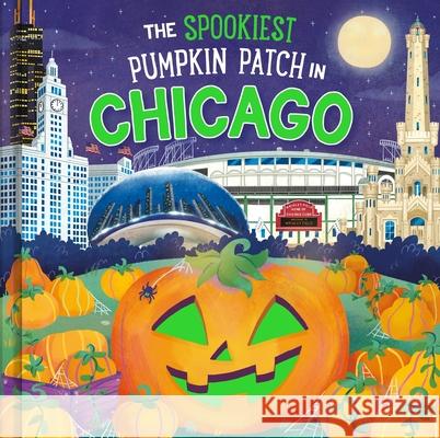The Spookiest Pumpkin Patch in Chicago Louise Martin Gabriele Tafuni 9781464263729 Hometown World