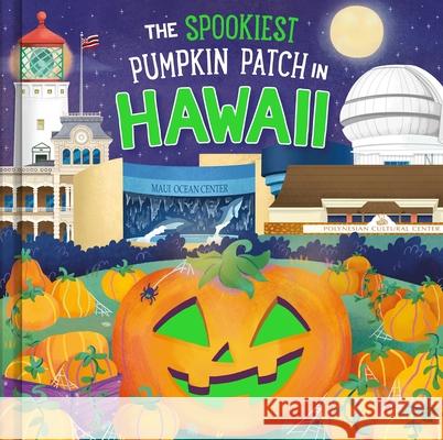 The Spookiest Pumpkin Patch in Hawaii Louise Martin Gabriele Tafuni 9781464263798 Hometown World