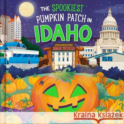 The Spookiest Pumpkin Patch in Idaho Louise Martin Gabriele Tafuni 9781464263804 Hometown World
