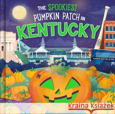 The Spookiest Pumpkin Patch in Kentucky Louise Martin Gabriele Tafuni 9781464263866 Hometown World