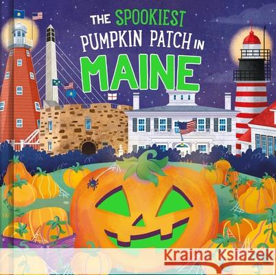 The Spookiest Pumpkin Patch in Maine Louise Martin Gabriele Tafuni 9781464263880 Hometown World