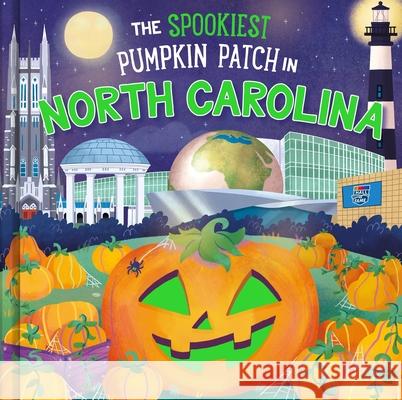The Spookiest Pumpkin Patch in North Carolina Louise Martin Gabriele Tafuni 9781464264047 Hometown World