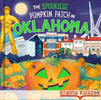 The Spookiest Pumpkin Patch in Oklahoma Louise Martin Gabriele Tafuni 9781464264078 Hometown World