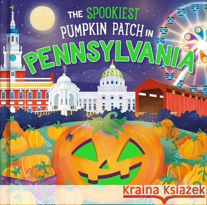 The Spookiest Pumpkin Patch in Pennsylvania Louise Martin Gabriele Tafuni 9781464264092 Hometown World