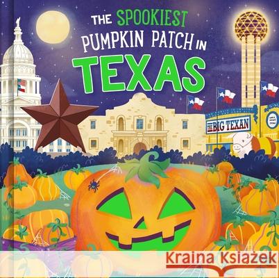 The Spookiest Pumpkin Patch in Texas Louise Martin Gabriele Tafuni 9781464264184 Hometown World