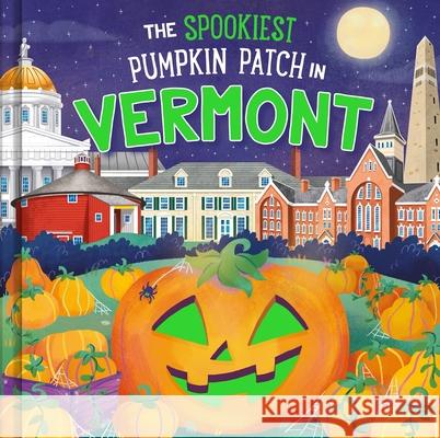 The Spookiest Pumpkin Patch in Vermont Louise Martin Gabriele Tafuni 9781464264207 Hometown World