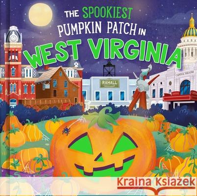 The Spookiest Pumpkin Patch in West Virginia Louise Martin Gabriele Tafuni 9781464264238 Hometown World