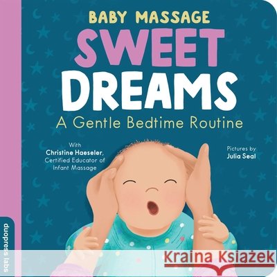 Baby Massage: Sweet Dreams! Duopress Labs                            Christine Haeseler Julia Seal 9781464266973 Duopress
