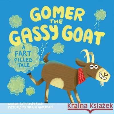Gomer the Gassy Goat Hayley Rose Nicola Anderson 9781464268199